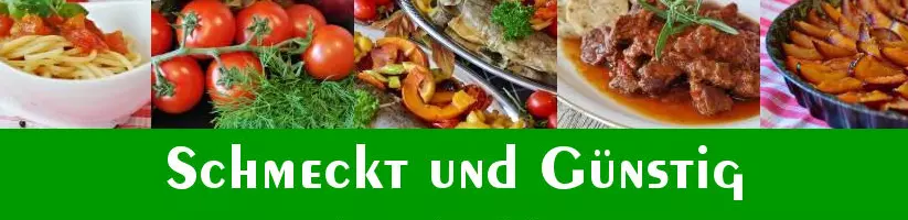 schmeckt und günstig